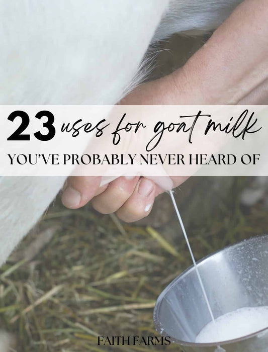 23 Interesting Uses for Goat Milk You've Probably Never Heard of - Faith Farms Goat Milk Soap