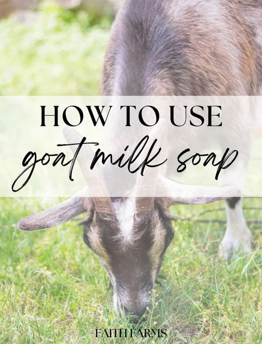 9 Incredible Uses for Goat Milk Soap (How to Use Goat Milk Soap) - Faith Farms Goat Milk Soap